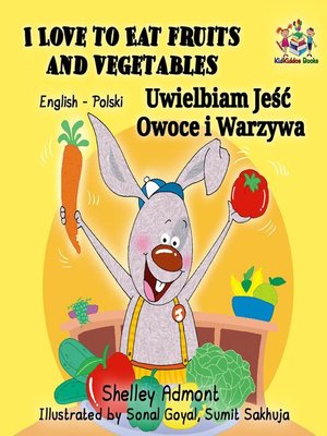cover image of I Love to Eat Fruits and Vegetables Uwielbiam Jeść Owoce i Warzywa (English Polish Bilingual)